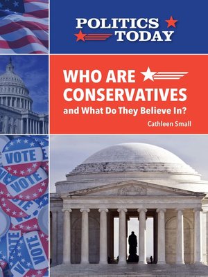 cover image of Who Are Conservatives and What Do They Believe In?